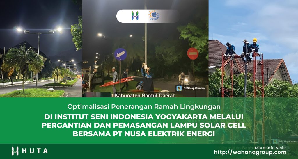 Optimalisasi Penerangan Ramah Lingkungan di Institut Seni Indonesia Yogyakarta melalui Pergantian dan Pemasangan Lampu Solar Cell Bersama PT Nusa Elektrik Energi