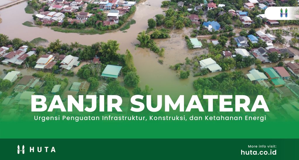 Banjir Sumatera 2025, infrastruktur tahan iklim, konstruksi berkelanjutan, ketahanan energi